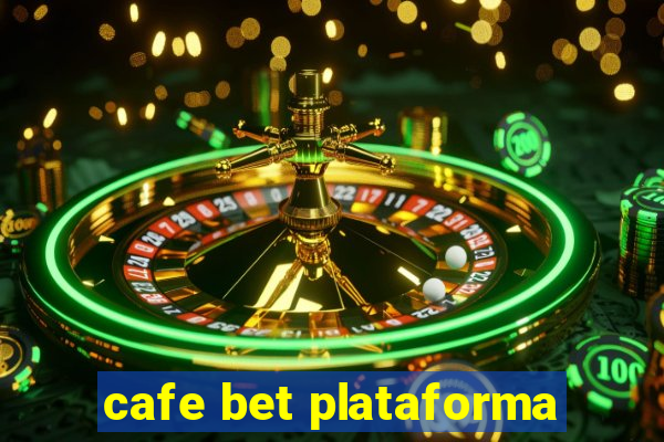 cafe bet plataforma